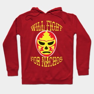 Will Fight for Nachos! Hoodie